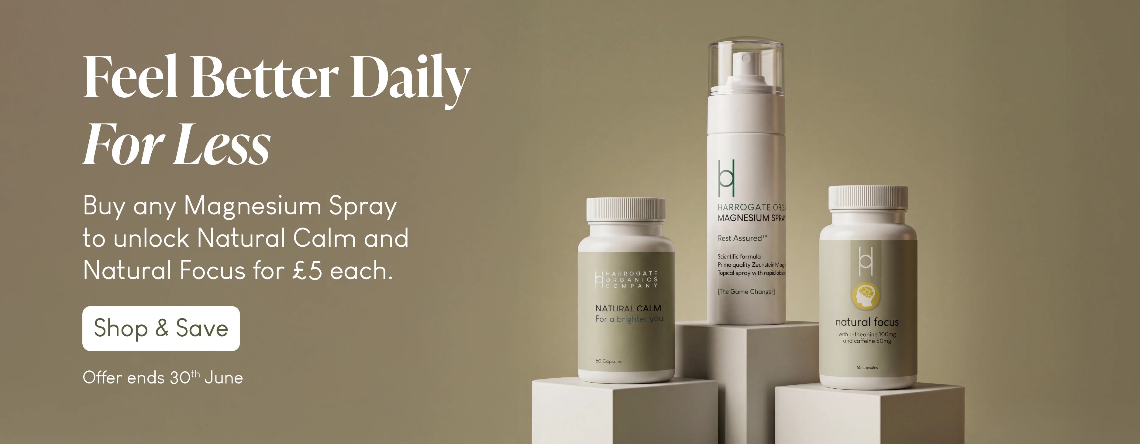 Feel Better Daily For Less. Buy any Magnesium Spray to unlock Natural Calm and Natural Focus for £5 each. Offer ends 30th June.